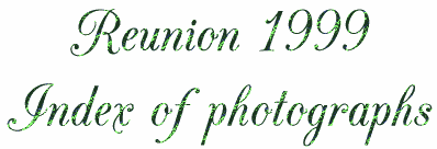 Reunion 1999  Index of Pictures